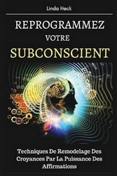 Reprogrammez votre subconscient, image du livre de Linda Heck.
